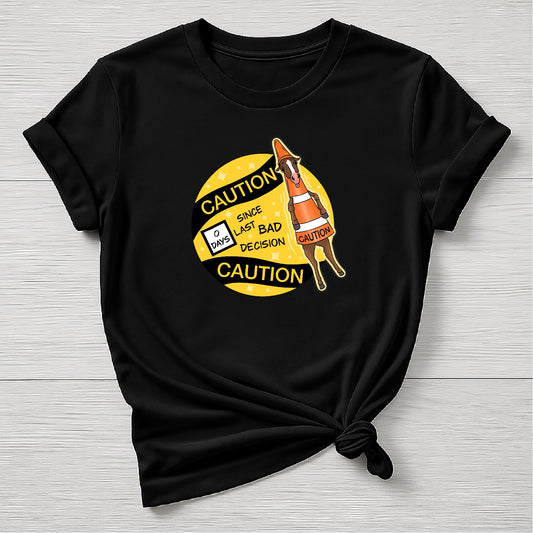 PREORDER 0 days since last bad decision Tee