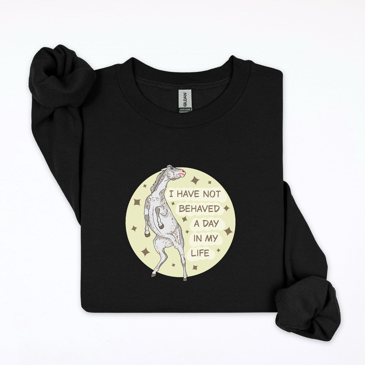 PREORDER I have not behaved crewneck sweatshirt